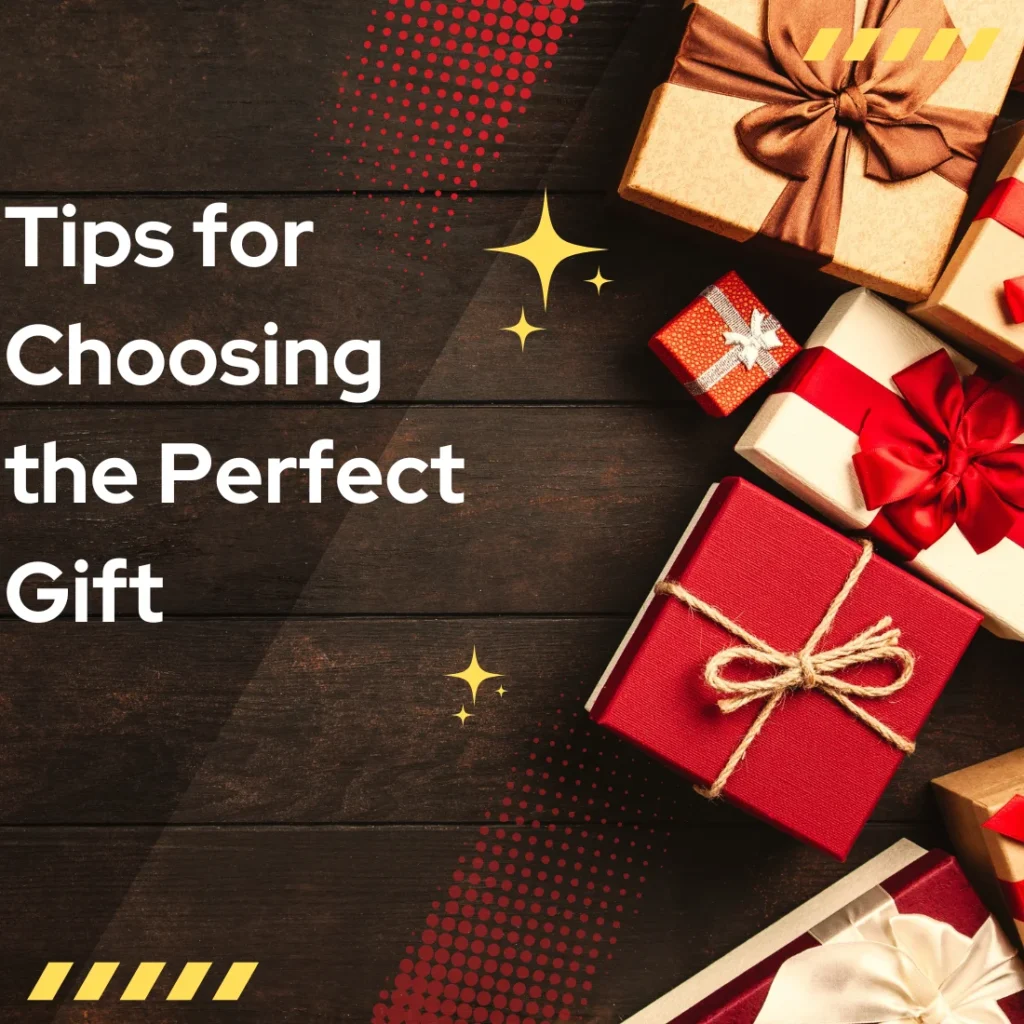 Tips for Choosing the Perfect Gift